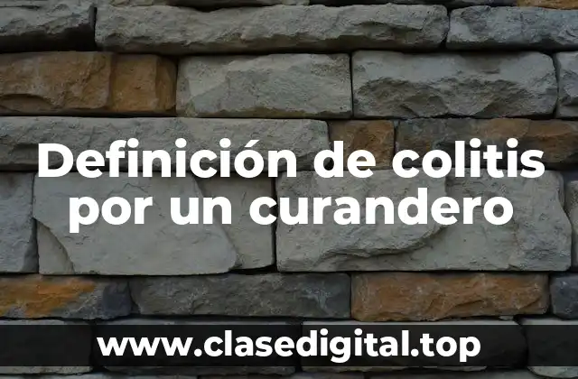 Definición de colitis por un curandero