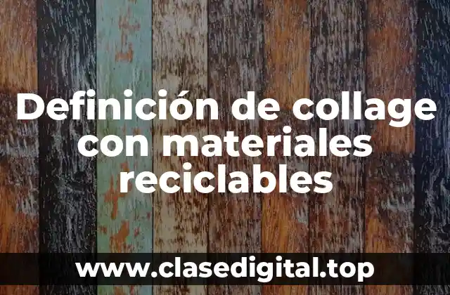 Definición de collage con materiales reciclables