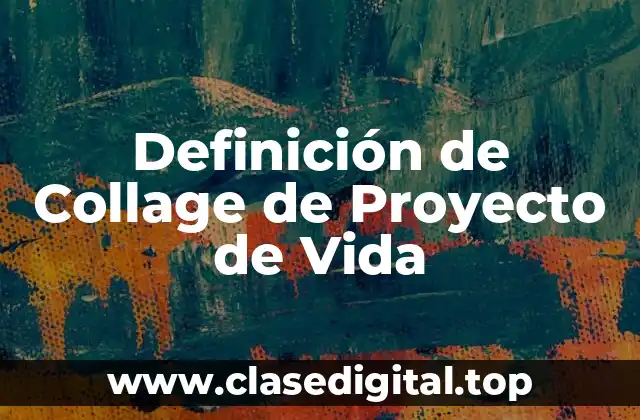 Definición de Collage de Proyecto de Vida
