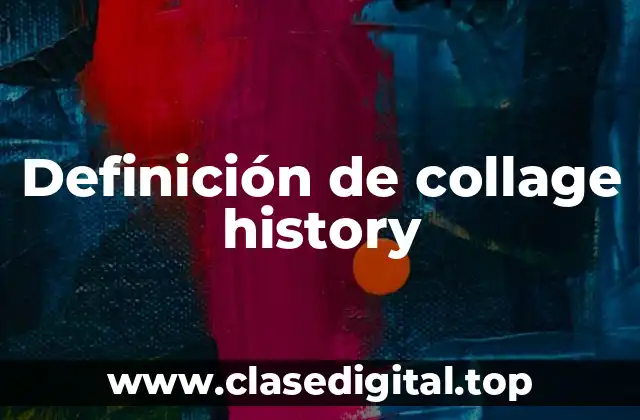 Definición de collage history