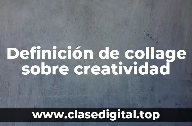 Definición de collage sobre creatividad
