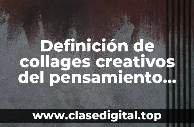 Ejemplos de collages creativos del pensamiento científico