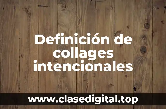 Definición de collages intencionales