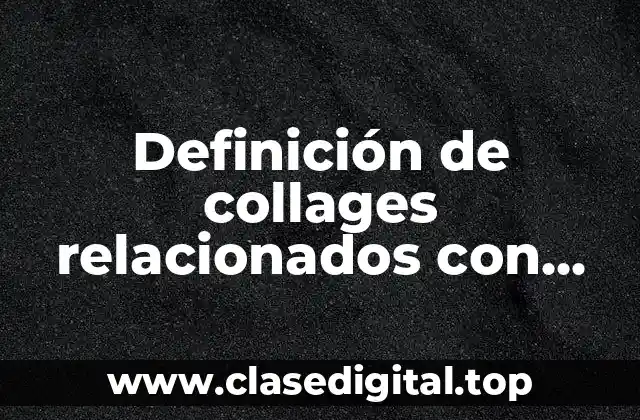 Definición de collages relacionados con literatura y arte