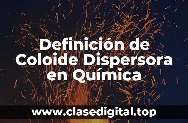 Definición de Coloide Dispersora en Química