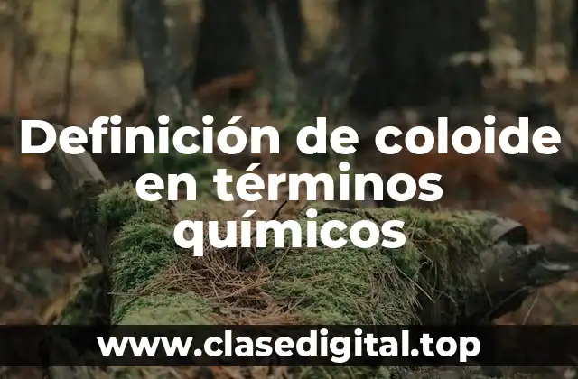 Definición de coloide en términos químicos