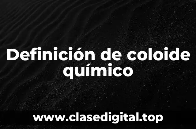 Definición de coloide químico