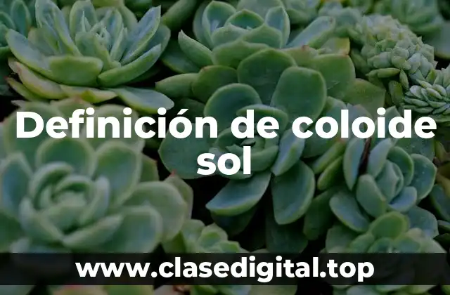 Definición de coloide sol