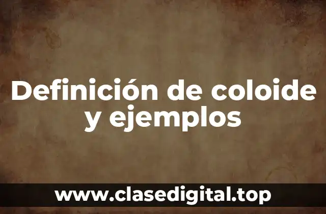 Definición de coloide y ejemplos
