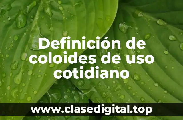 Definición de coloides de uso cotidiano