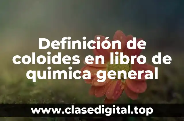 Definición de coloides en libro de quimica general