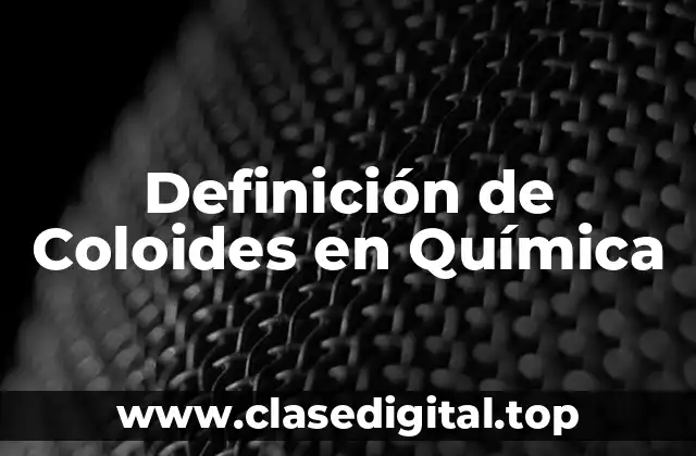 Definición de Coloides en Química