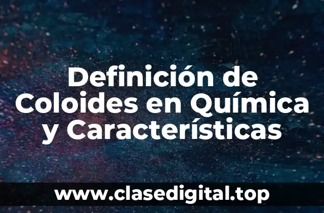 Definición de Coloides en Química y Características