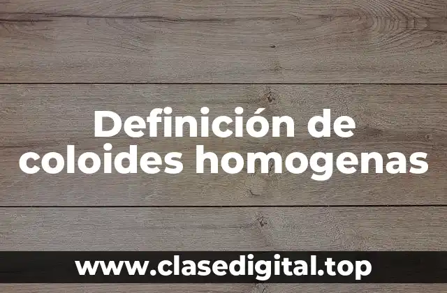 Definición de coloides homogenas