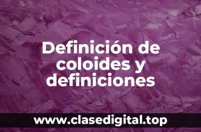 Definición de coloides y definiciones