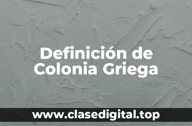 Definición de Colonia Griega
