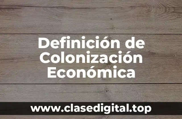 Definición de Colonización Económica