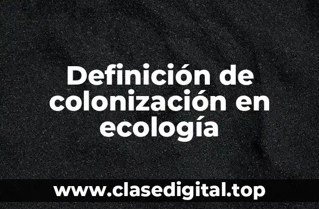 Definición de colonización en ecología