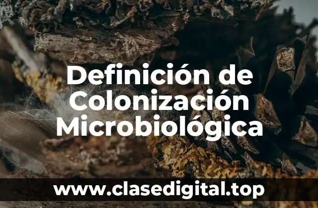 Definición de Colonización Microbiológica