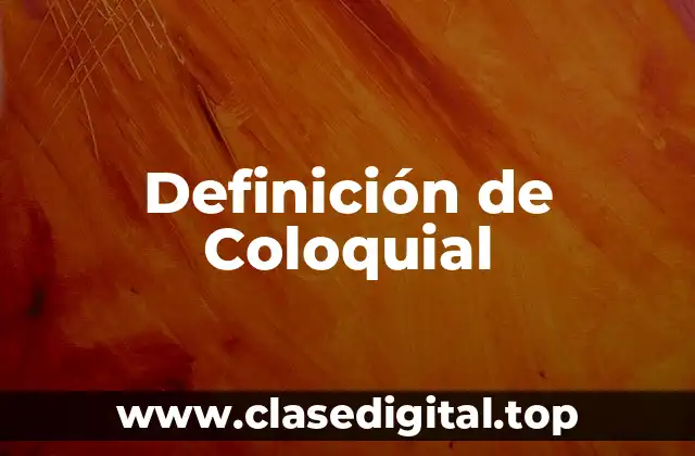 Definición de Coloquial