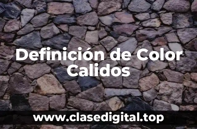 Definición de Color Calidos