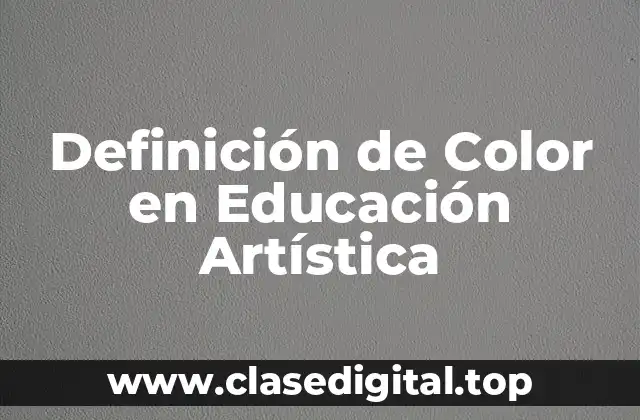 Definición de Color en Educación Artística