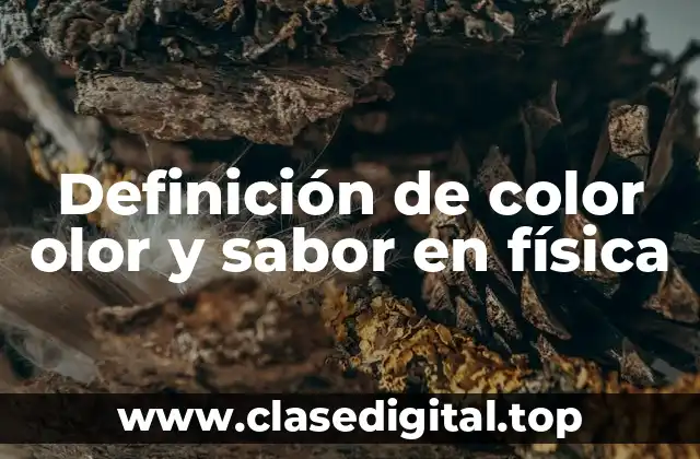 Definición de color olor y sabor en física