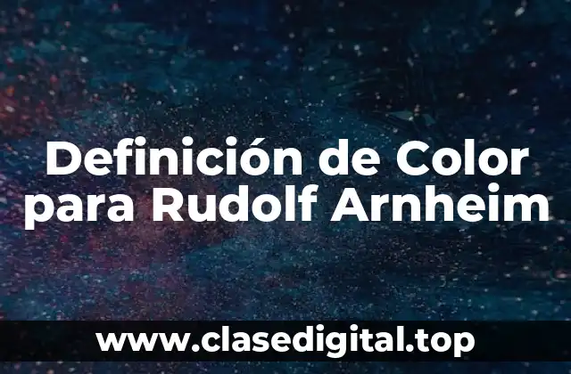 Definición de Color para Rudolf Arnheim