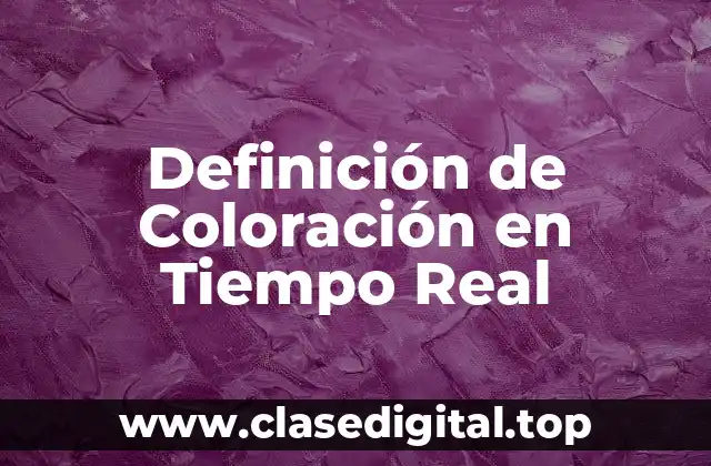 Definición de Coloración en Tiempo Real