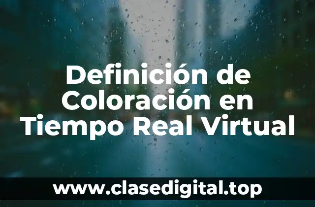Definición de Coloración en Tiempo Real Virtual