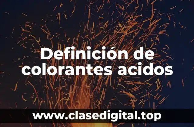 Definición de colorantes acidos