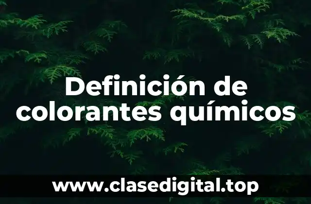 Definición de colorantes químicos