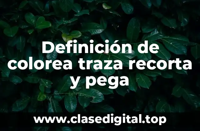 Definición de colorea traza recorta y pega