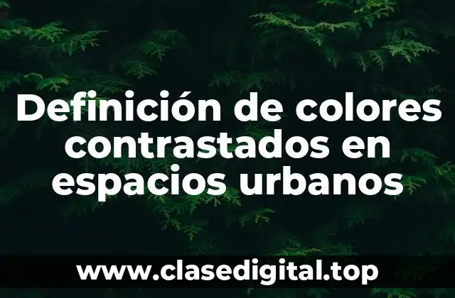 Definición de colores contrastados en espacios urbanos