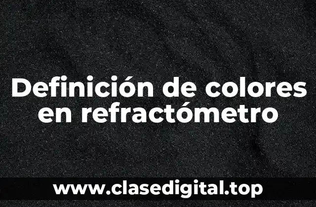 Definición de colores en refractómetro