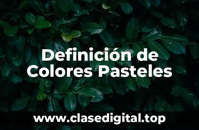 Definición técnica de colores pasteles