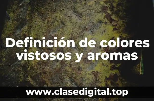 Ejemplos de colores vistosos y aromas