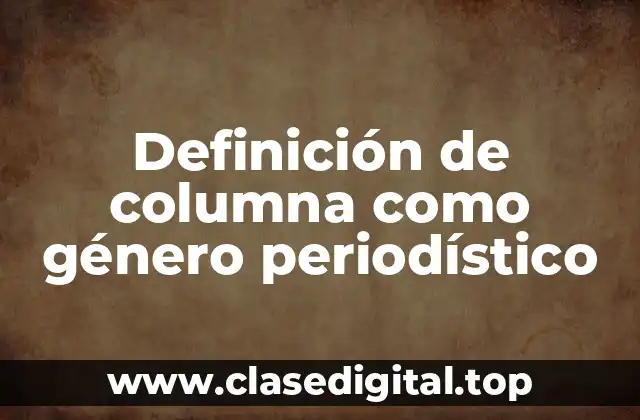 Definición de columna como género periodístico