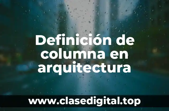 Definición técnica de columna en arquitectura