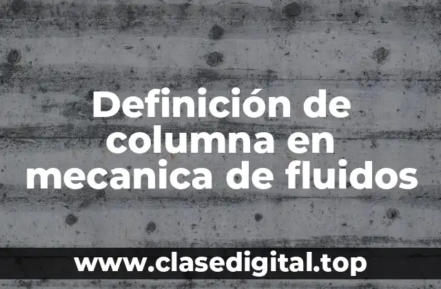 Definición de columna en mecanica de fluidos
