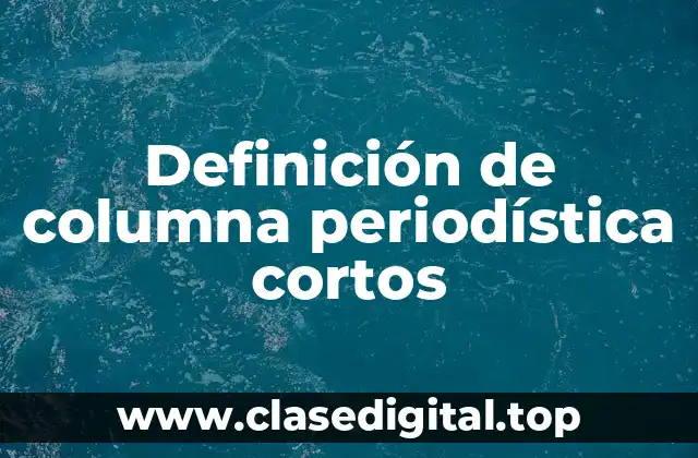 Ejemplos de columna periodística cortos