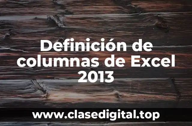 Definición de columnas de Excel 2013