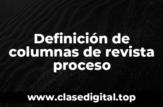 Definición de columnas de revista proceso
