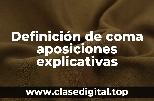 Definición de coma aposiciones explicativas