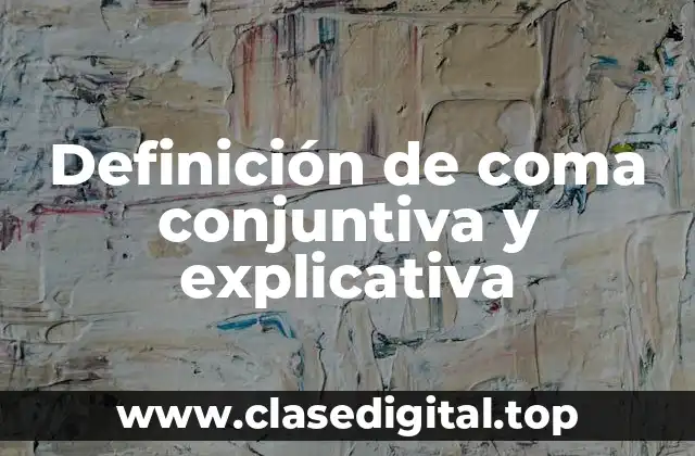Definición de coma conjuntiva y explicativa