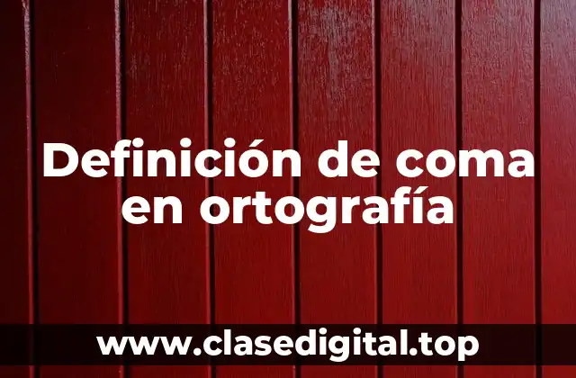 Definición de coma en ortografía