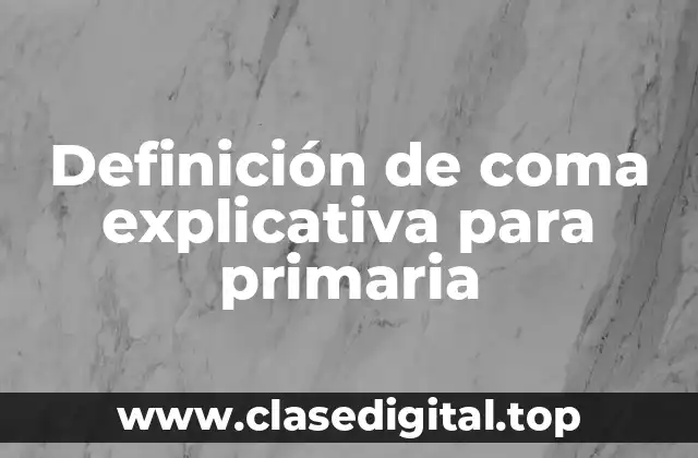 Definición de coma explicativa para primaria