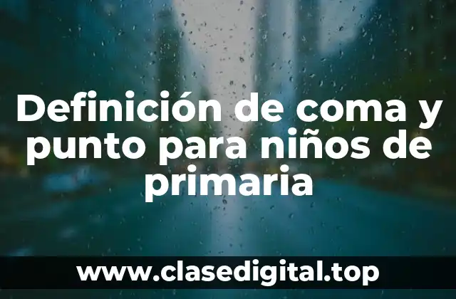 Definición de coma y punto para niños de primaria