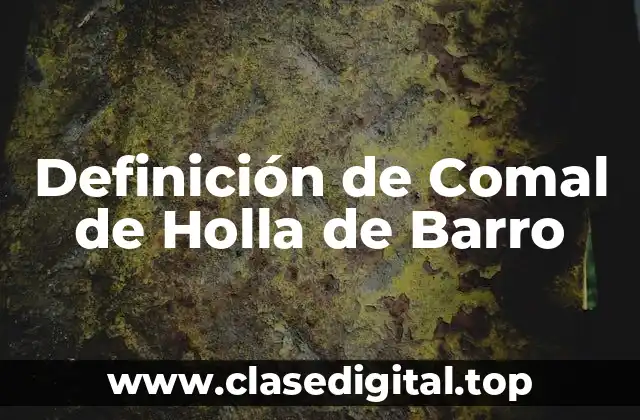 Definición de Comal de Holla de Barro