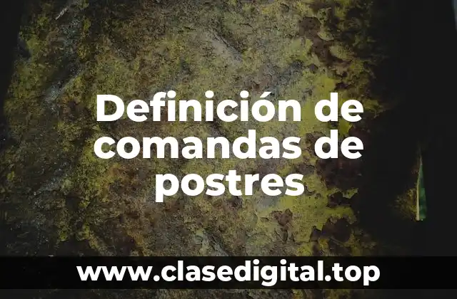 Definición de comandas de postres